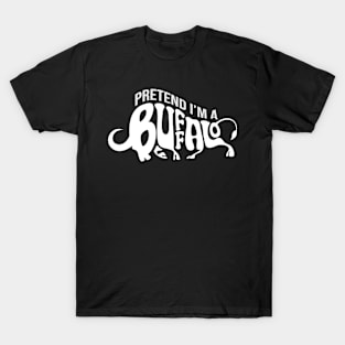 PRETEND I'M A BUFFALO Costume T-Shirt